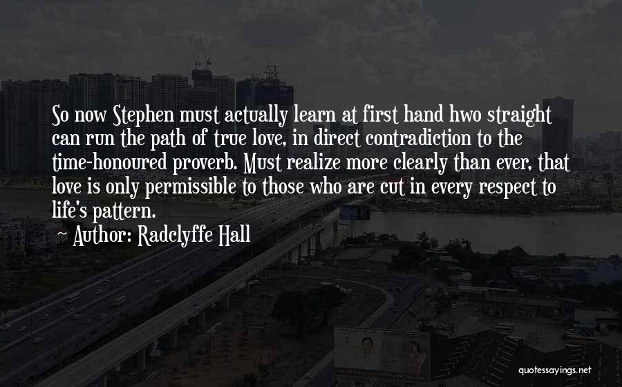 Radclyffe Hall Quotes: So Now Stephen Must Actually Learn At First Hand Hwo Straight Can Run The Path Of True Love, In Direct