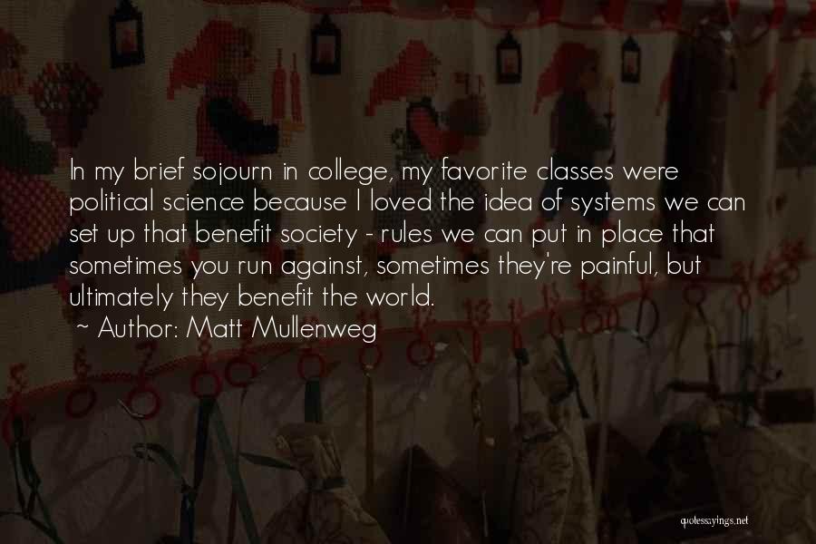 Matt Mullenweg Quotes: In My Brief Sojourn In College, My Favorite Classes Were Political Science Because I Loved The Idea Of Systems We
