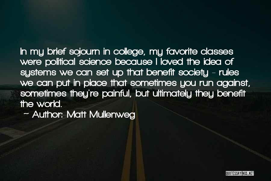 Matt Mullenweg Quotes: In My Brief Sojourn In College, My Favorite Classes Were Political Science Because I Loved The Idea Of Systems We