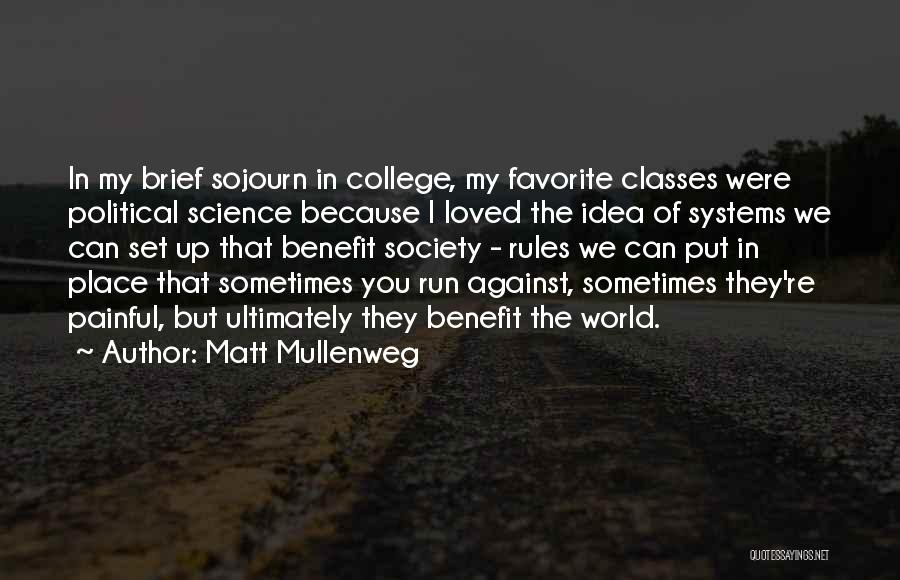 Matt Mullenweg Quotes: In My Brief Sojourn In College, My Favorite Classes Were Political Science Because I Loved The Idea Of Systems We