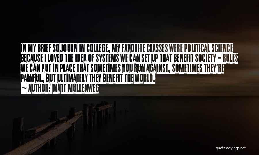 Matt Mullenweg Quotes: In My Brief Sojourn In College, My Favorite Classes Were Political Science Because I Loved The Idea Of Systems We