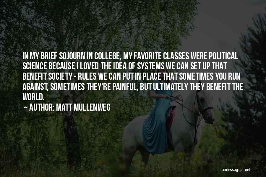 Matt Mullenweg Quotes: In My Brief Sojourn In College, My Favorite Classes Were Political Science Because I Loved The Idea Of Systems We