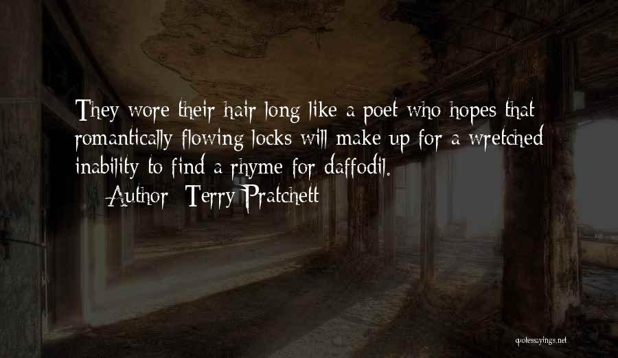 Terry Pratchett Quotes: They Wore Their Hair Long Like A Poet Who Hopes That Romantically Flowing Locks Will Make Up For A Wretched