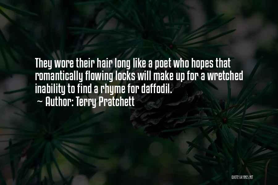 Terry Pratchett Quotes: They Wore Their Hair Long Like A Poet Who Hopes That Romantically Flowing Locks Will Make Up For A Wretched