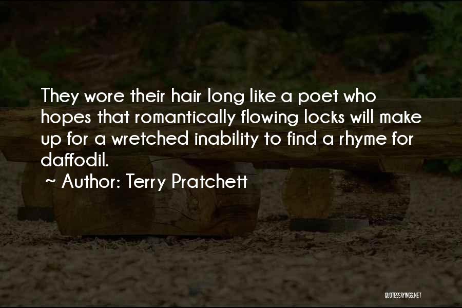 Terry Pratchett Quotes: They Wore Their Hair Long Like A Poet Who Hopes That Romantically Flowing Locks Will Make Up For A Wretched