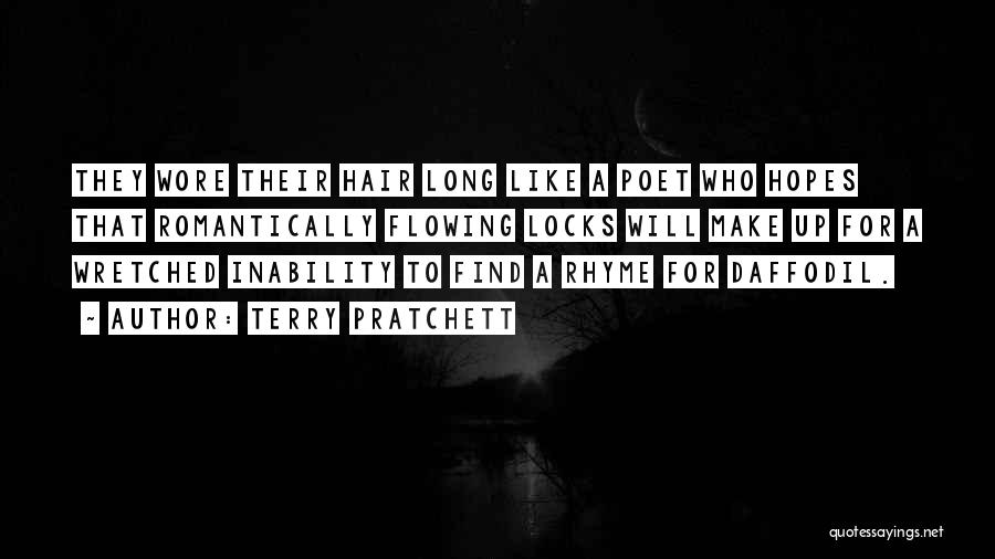 Terry Pratchett Quotes: They Wore Their Hair Long Like A Poet Who Hopes That Romantically Flowing Locks Will Make Up For A Wretched