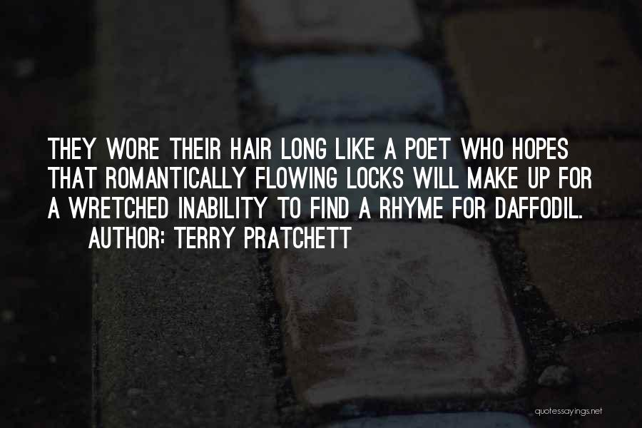 Terry Pratchett Quotes: They Wore Their Hair Long Like A Poet Who Hopes That Romantically Flowing Locks Will Make Up For A Wretched