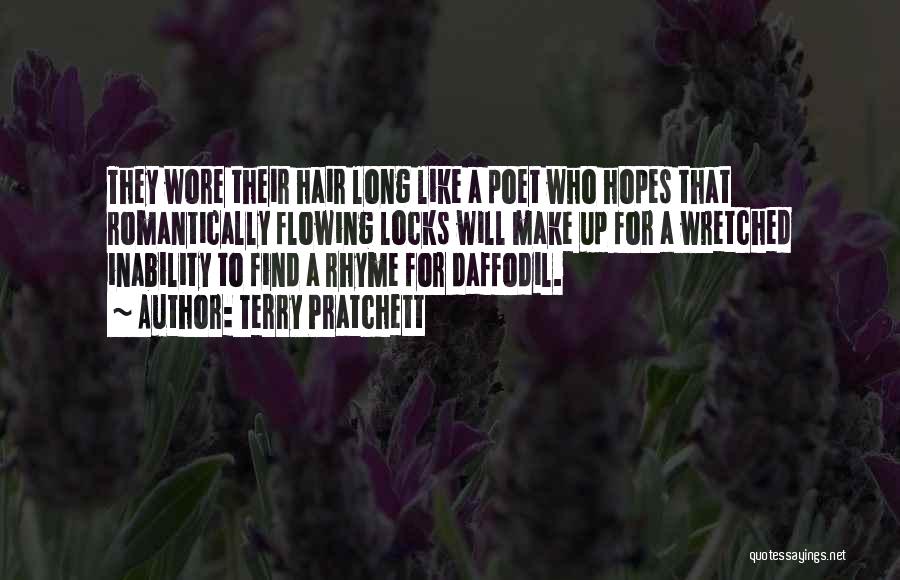 Terry Pratchett Quotes: They Wore Their Hair Long Like A Poet Who Hopes That Romantically Flowing Locks Will Make Up For A Wretched