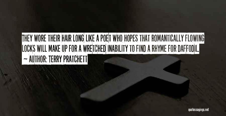 Terry Pratchett Quotes: They Wore Their Hair Long Like A Poet Who Hopes That Romantically Flowing Locks Will Make Up For A Wretched