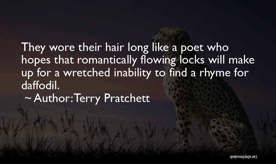 Terry Pratchett Quotes: They Wore Their Hair Long Like A Poet Who Hopes That Romantically Flowing Locks Will Make Up For A Wretched