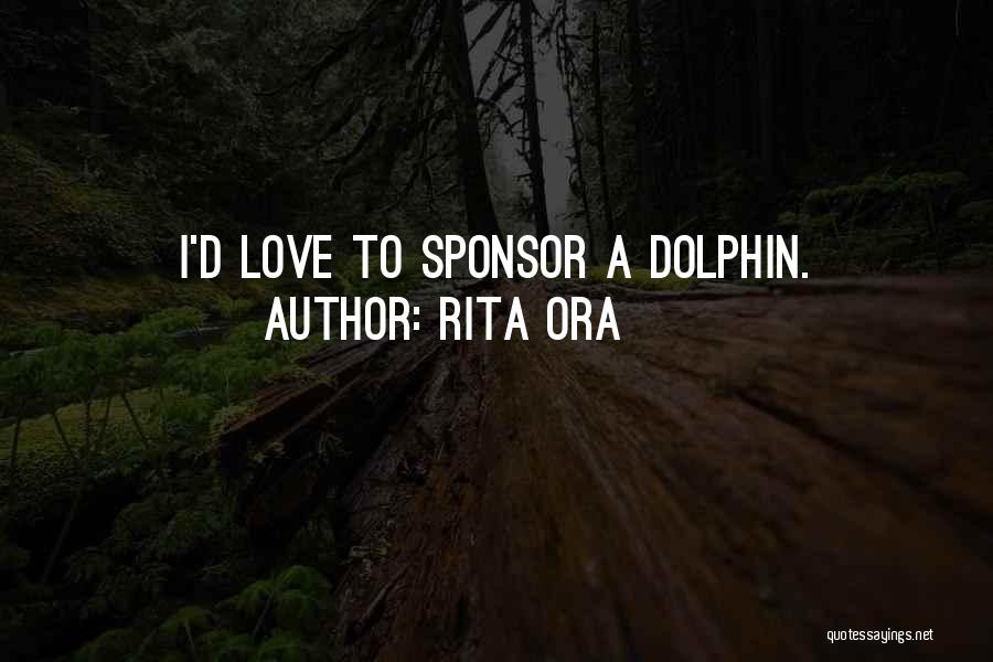 Rita Ora Quotes: I'd Love To Sponsor A Dolphin.