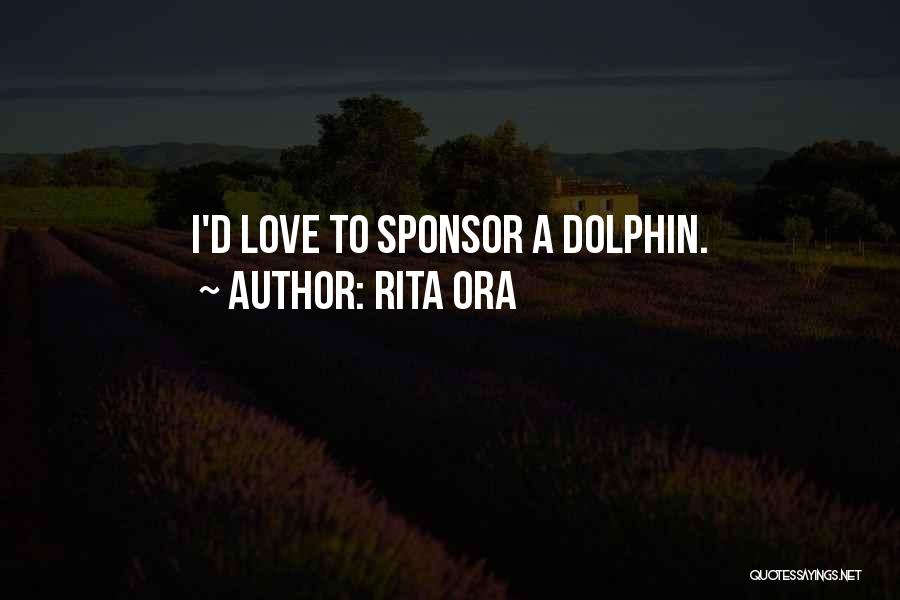 Rita Ora Quotes: I'd Love To Sponsor A Dolphin.