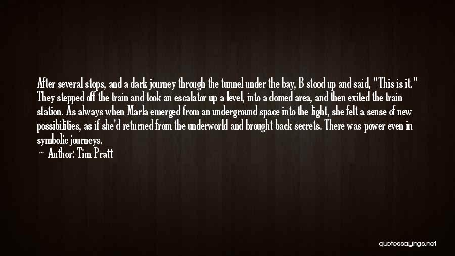 Tim Pratt Quotes: After Several Stops, And A Dark Journey Through The Tunnel Under The Bay, B Stood Up And Said, This Is