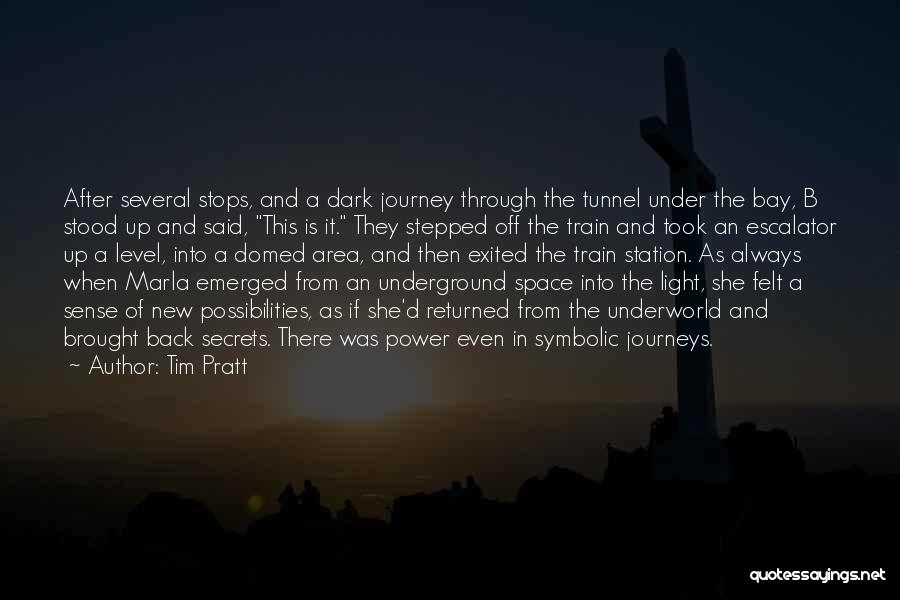 Tim Pratt Quotes: After Several Stops, And A Dark Journey Through The Tunnel Under The Bay, B Stood Up And Said, This Is