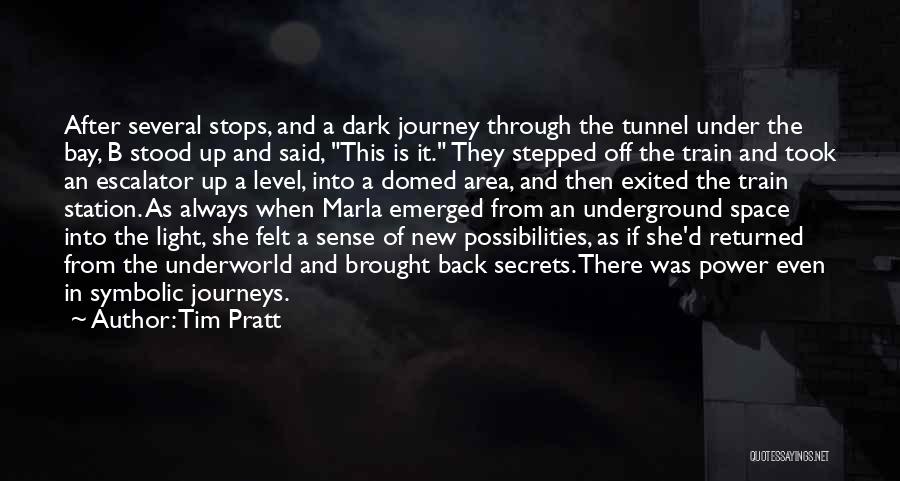 Tim Pratt Quotes: After Several Stops, And A Dark Journey Through The Tunnel Under The Bay, B Stood Up And Said, This Is