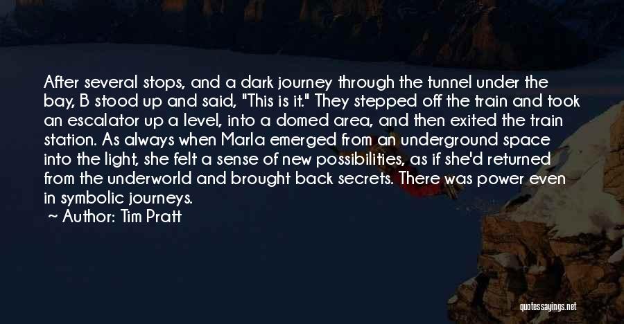 Tim Pratt Quotes: After Several Stops, And A Dark Journey Through The Tunnel Under The Bay, B Stood Up And Said, This Is