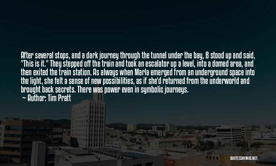 Tim Pratt Quotes: After Several Stops, And A Dark Journey Through The Tunnel Under The Bay, B Stood Up And Said, This Is