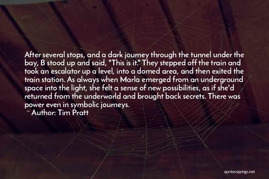 Tim Pratt Quotes: After Several Stops, And A Dark Journey Through The Tunnel Under The Bay, B Stood Up And Said, This Is