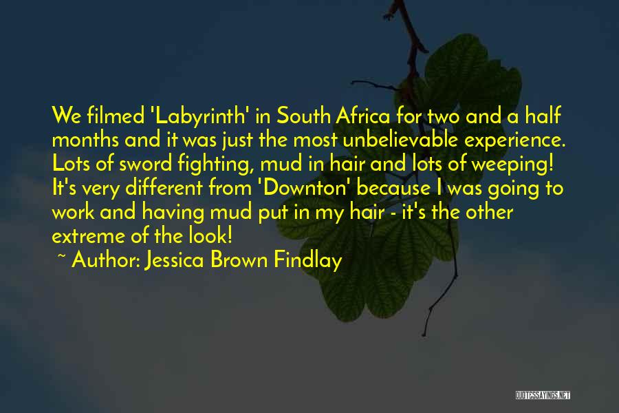 Jessica Brown Findlay Quotes: We Filmed 'labyrinth' In South Africa For Two And A Half Months And It Was Just The Most Unbelievable Experience.