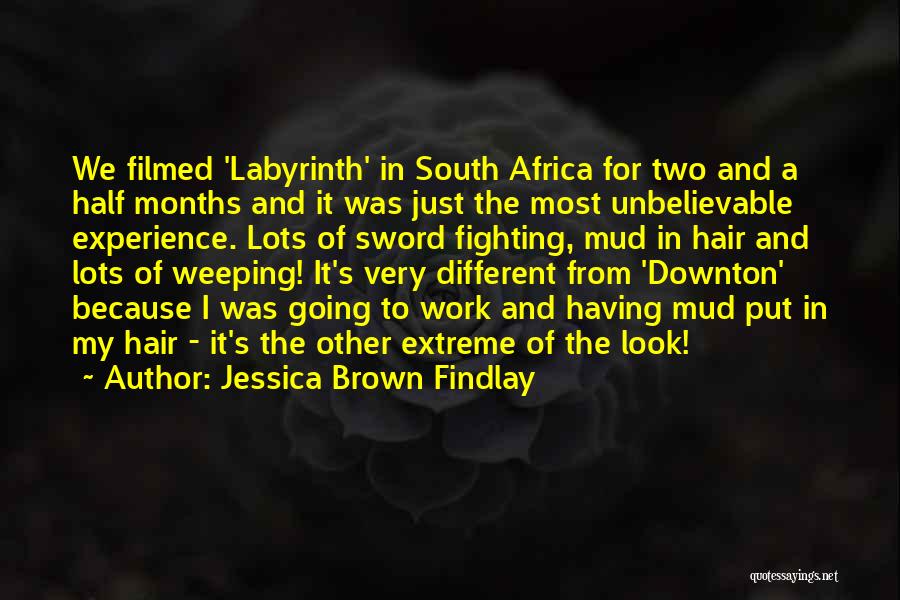 Jessica Brown Findlay Quotes: We Filmed 'labyrinth' In South Africa For Two And A Half Months And It Was Just The Most Unbelievable Experience.