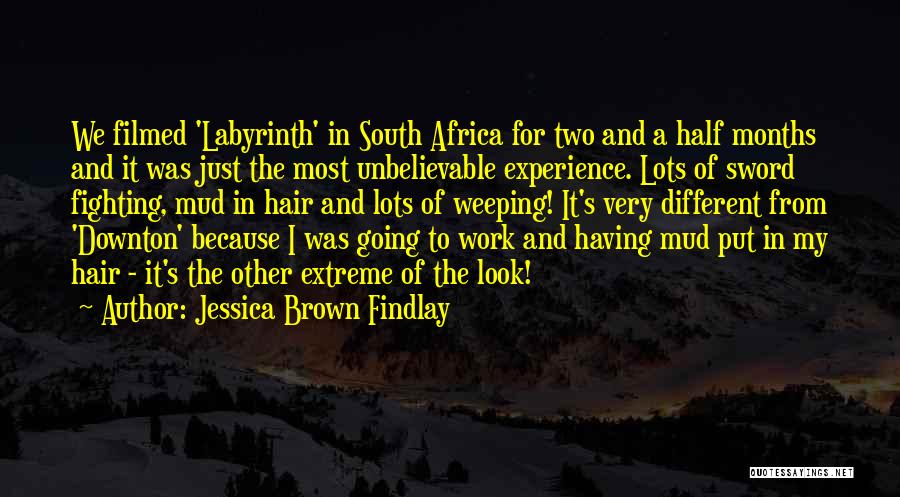 Jessica Brown Findlay Quotes: We Filmed 'labyrinth' In South Africa For Two And A Half Months And It Was Just The Most Unbelievable Experience.