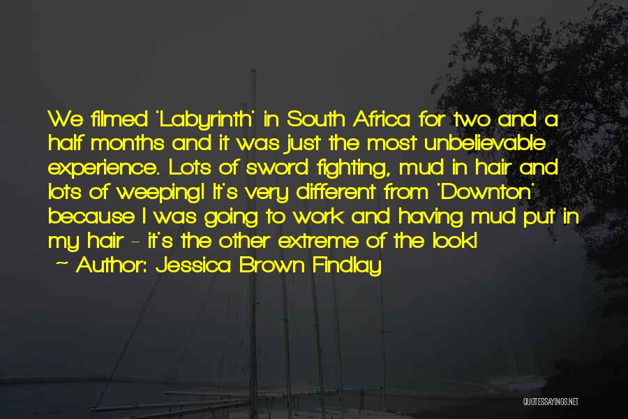 Jessica Brown Findlay Quotes: We Filmed 'labyrinth' In South Africa For Two And A Half Months And It Was Just The Most Unbelievable Experience.