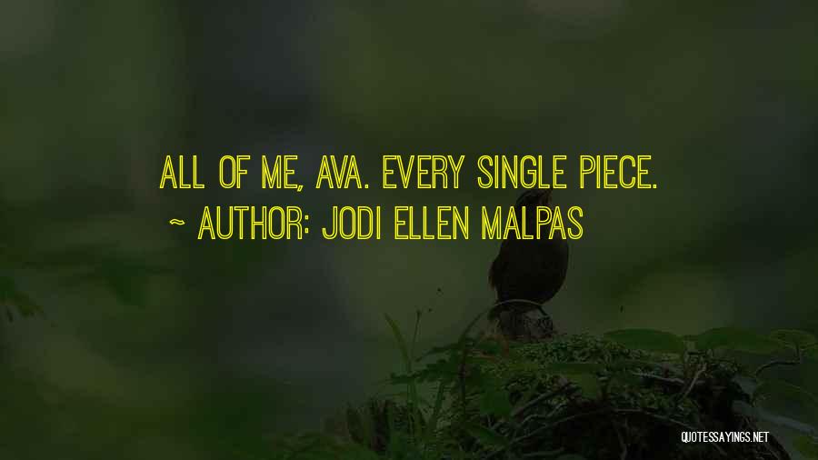 Jodi Ellen Malpas Quotes: All Of Me, Ava. Every Single Piece.