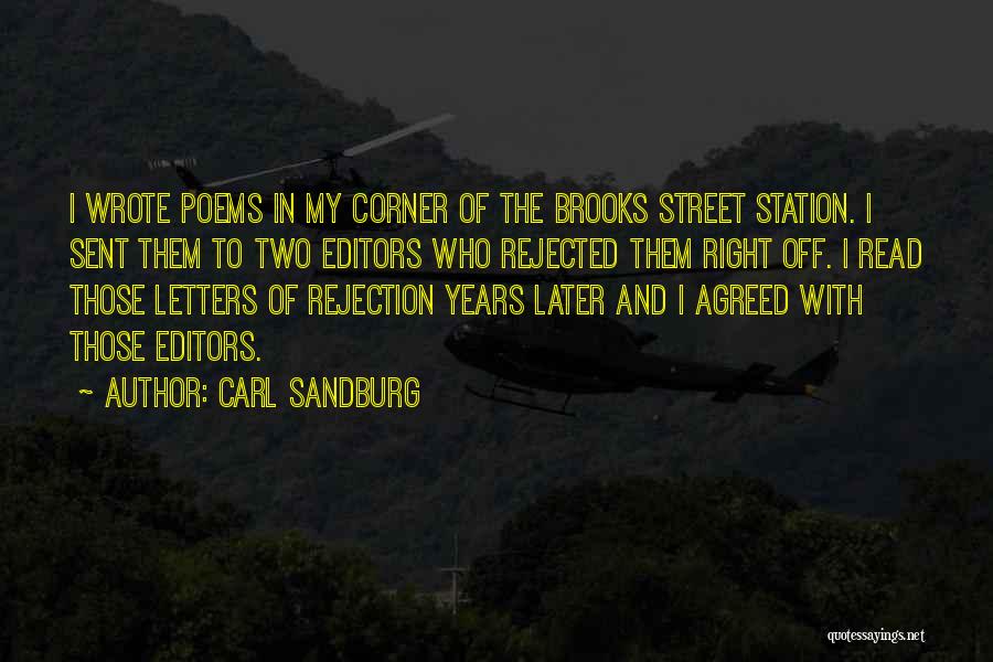 Carl Sandburg Quotes: I Wrote Poems In My Corner Of The Brooks Street Station. I Sent Them To Two Editors Who Rejected Them