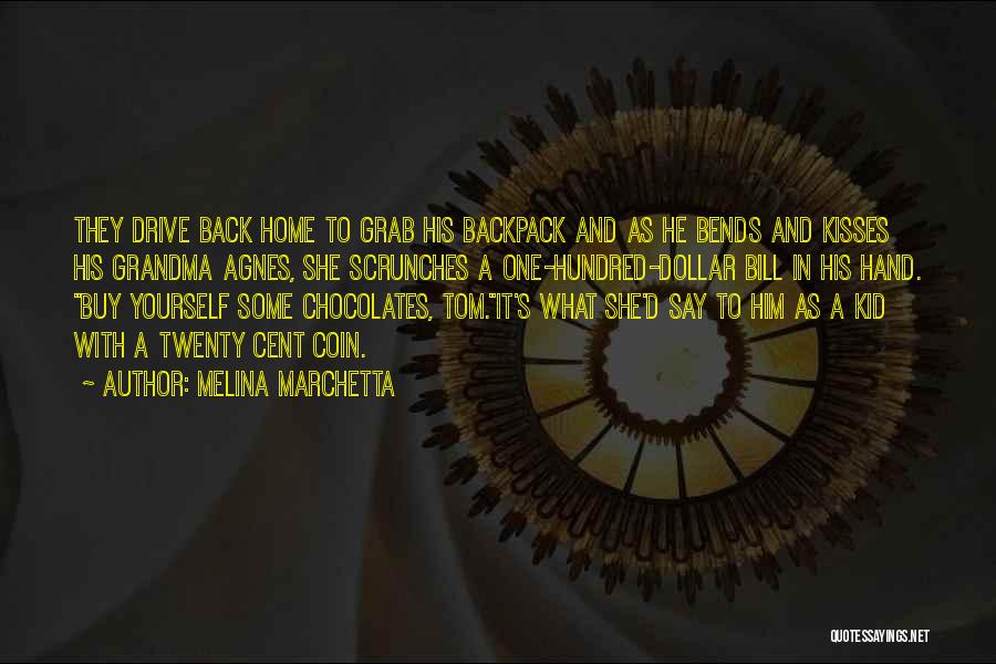 Melina Marchetta Quotes: They Drive Back Home To Grab His Backpack And As He Bends And Kisses His Grandma Agnes, She Scrunches A