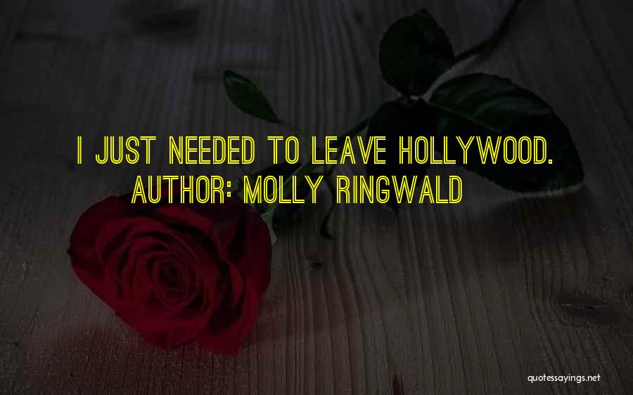 Molly Ringwald Quotes: I Just Needed To Leave Hollywood.