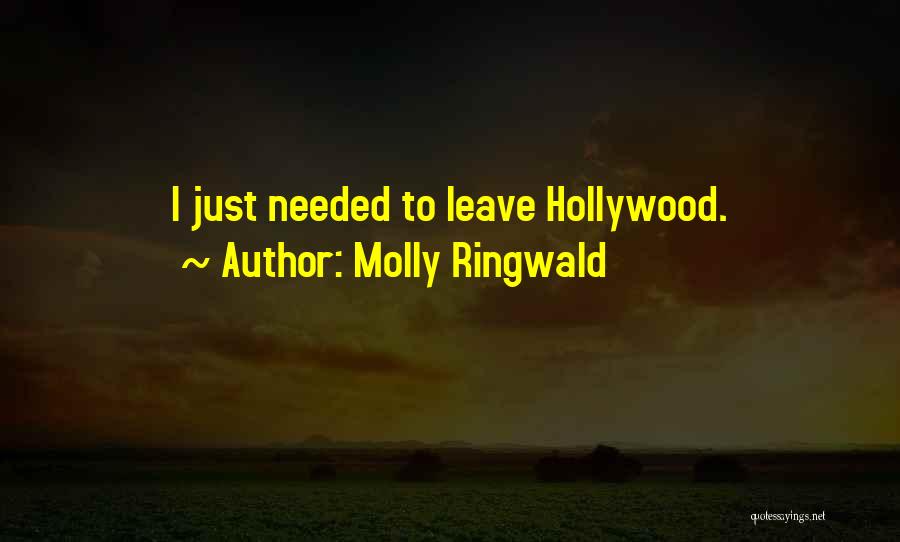 Molly Ringwald Quotes: I Just Needed To Leave Hollywood.