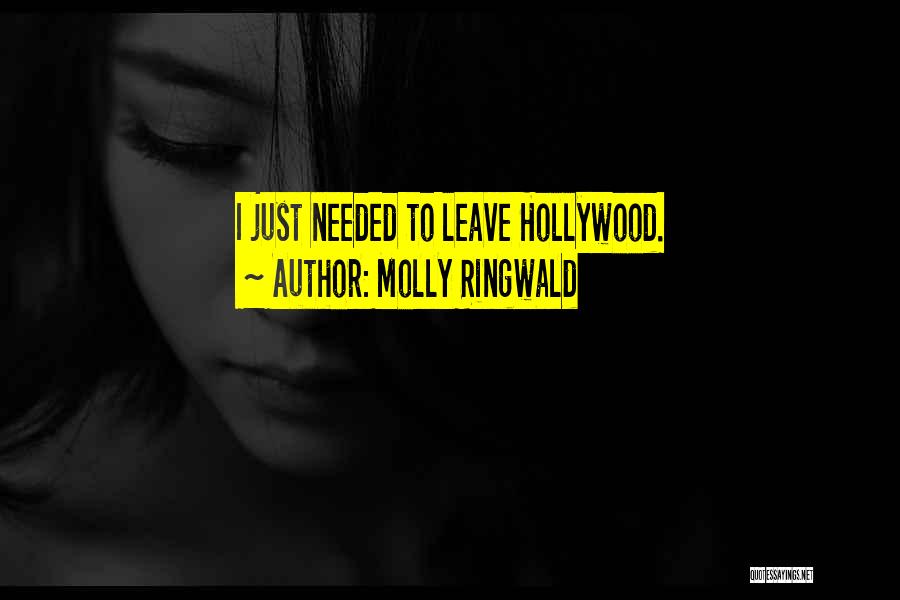 Molly Ringwald Quotes: I Just Needed To Leave Hollywood.