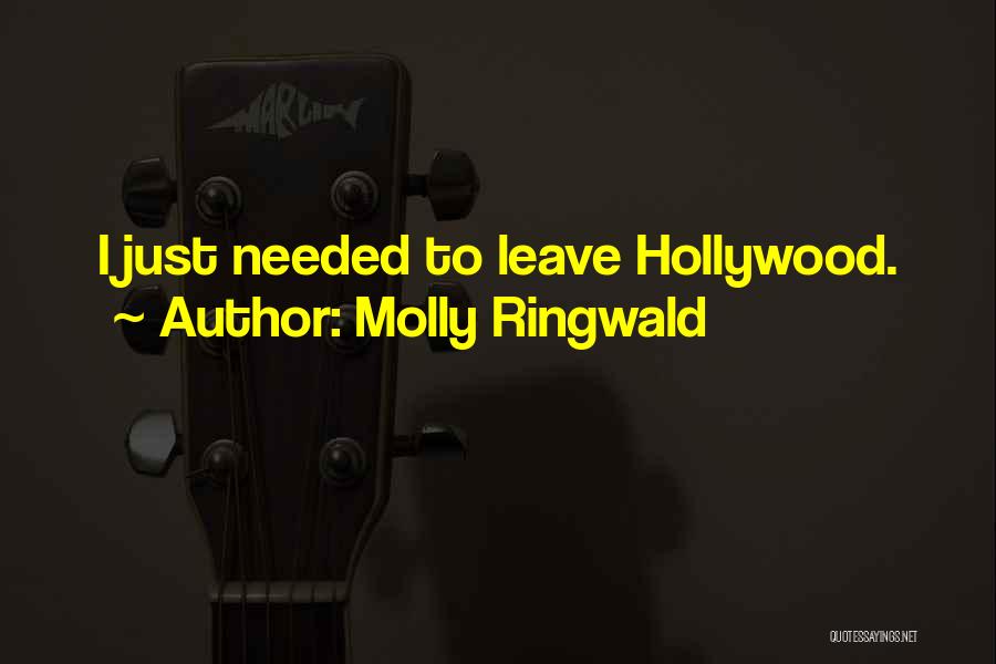Molly Ringwald Quotes: I Just Needed To Leave Hollywood.