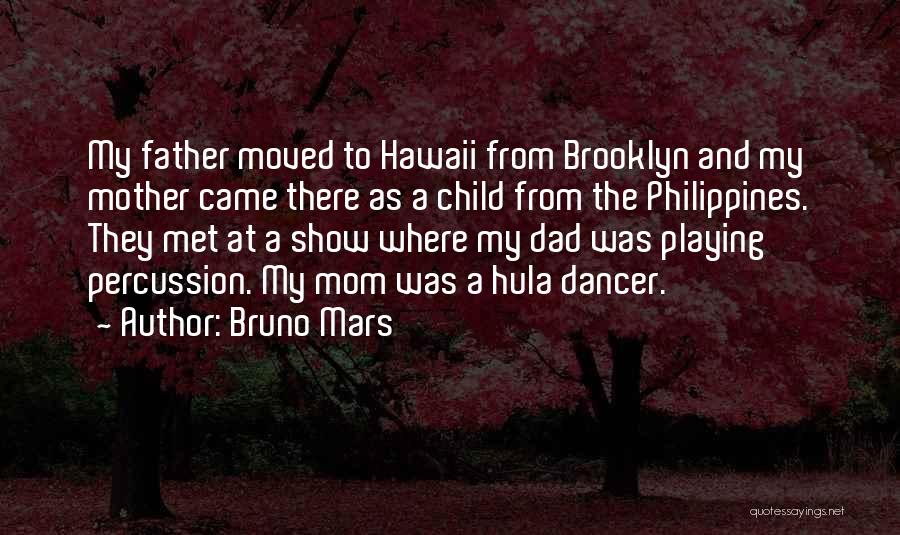 Bruno Mars Quotes: My Father Moved To Hawaii From Brooklyn And My Mother Came There As A Child From The Philippines. They Met