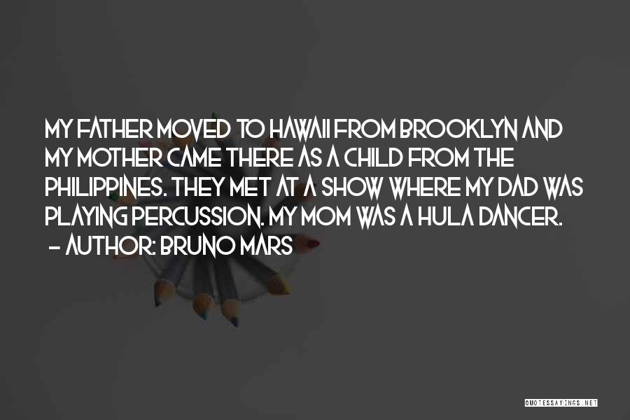 Bruno Mars Quotes: My Father Moved To Hawaii From Brooklyn And My Mother Came There As A Child From The Philippines. They Met