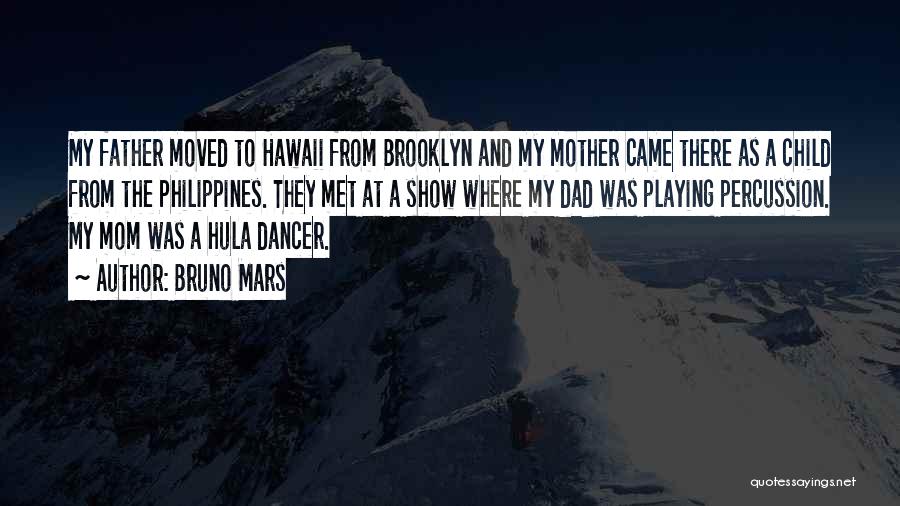 Bruno Mars Quotes: My Father Moved To Hawaii From Brooklyn And My Mother Came There As A Child From The Philippines. They Met
