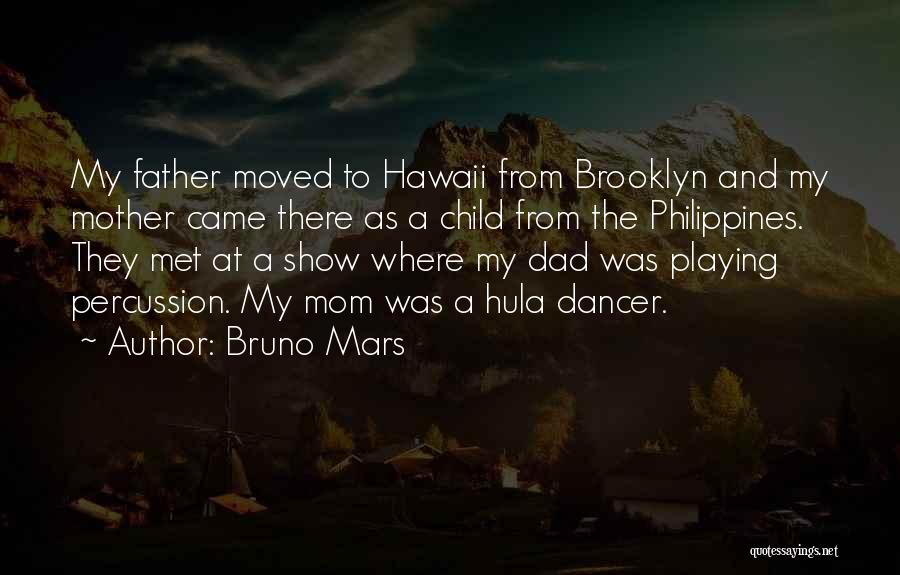 Bruno Mars Quotes: My Father Moved To Hawaii From Brooklyn And My Mother Came There As A Child From The Philippines. They Met