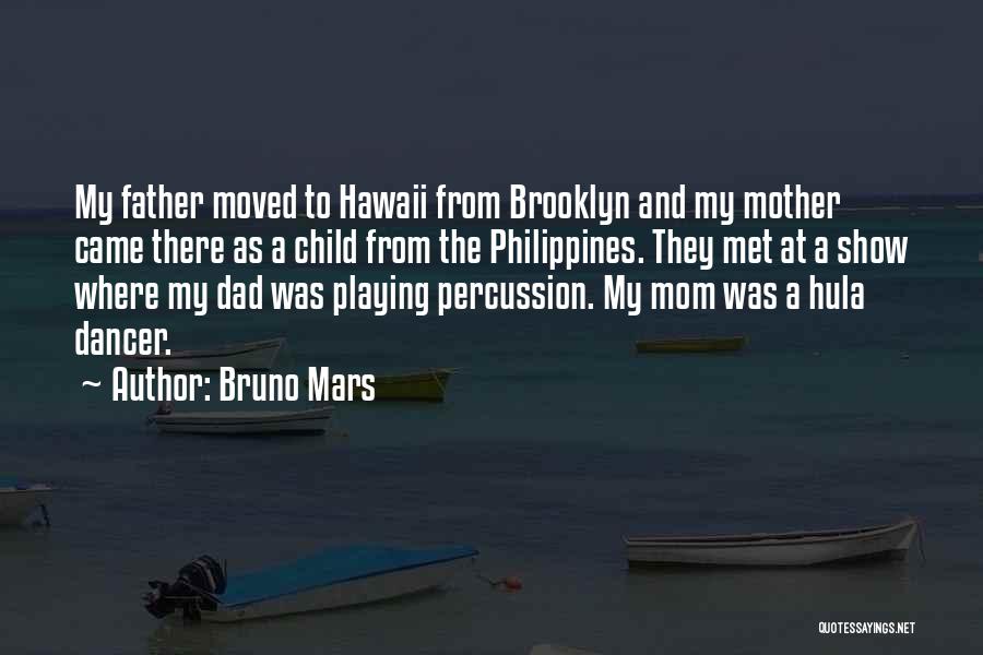 Bruno Mars Quotes: My Father Moved To Hawaii From Brooklyn And My Mother Came There As A Child From The Philippines. They Met
