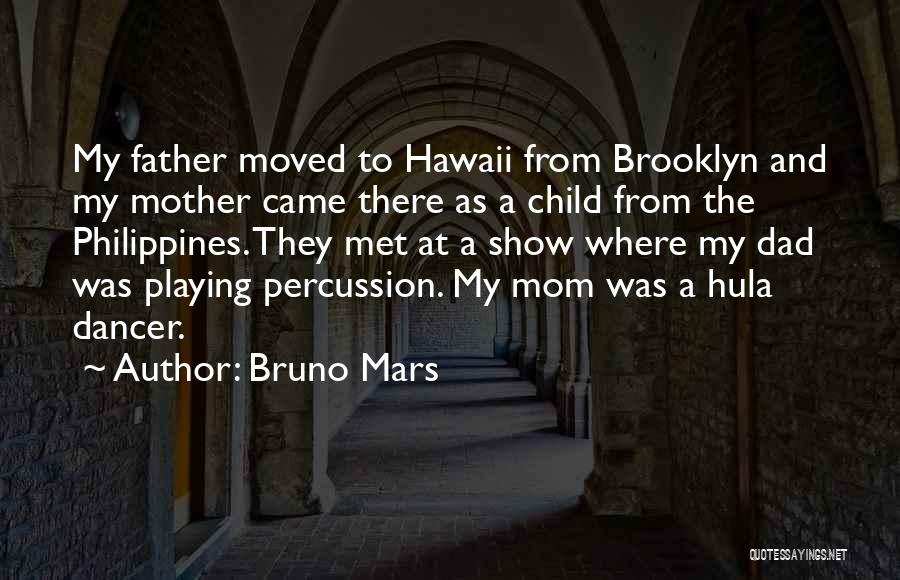 Bruno Mars Quotes: My Father Moved To Hawaii From Brooklyn And My Mother Came There As A Child From The Philippines. They Met