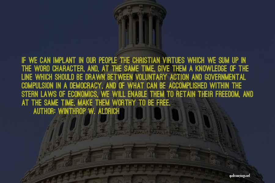 Winthrop W. Aldrich Quotes: If We Can Implant In Our People The Christian Virtues Which We Sum Up In The Word Character, And, At