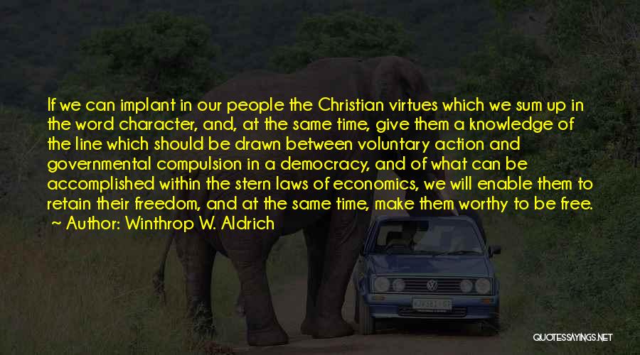 Winthrop W. Aldrich Quotes: If We Can Implant In Our People The Christian Virtues Which We Sum Up In The Word Character, And, At