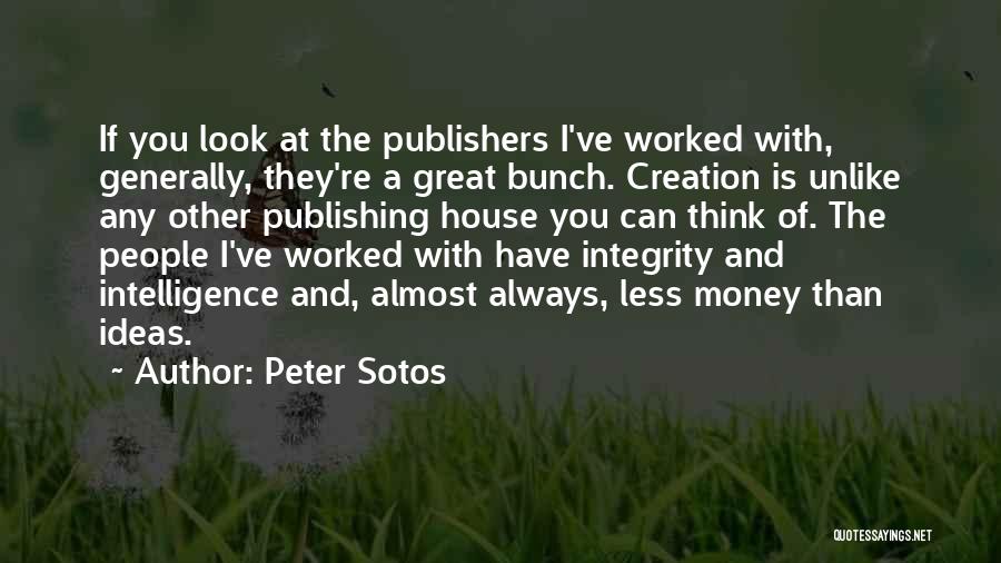 Peter Sotos Quotes: If You Look At The Publishers I've Worked With, Generally, They're A Great Bunch. Creation Is Unlike Any Other Publishing