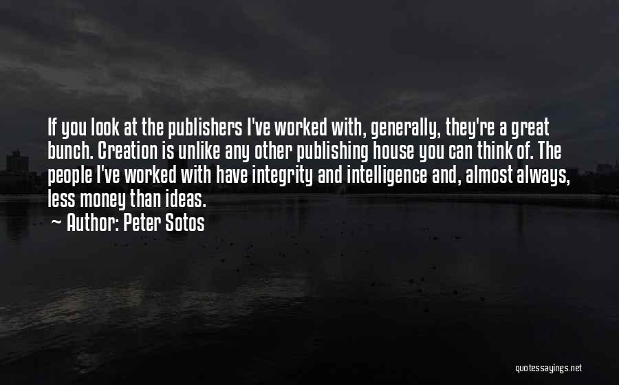 Peter Sotos Quotes: If You Look At The Publishers I've Worked With, Generally, They're A Great Bunch. Creation Is Unlike Any Other Publishing
