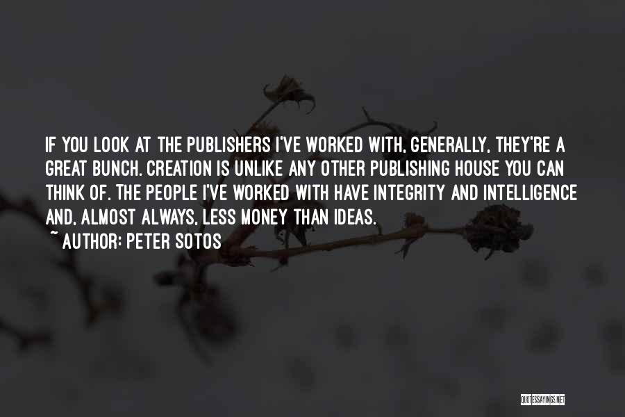 Peter Sotos Quotes: If You Look At The Publishers I've Worked With, Generally, They're A Great Bunch. Creation Is Unlike Any Other Publishing