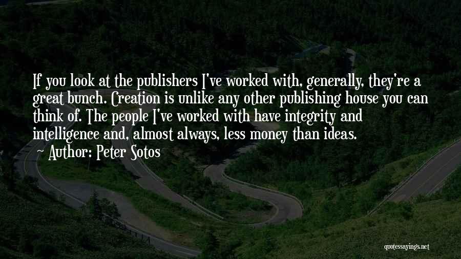 Peter Sotos Quotes: If You Look At The Publishers I've Worked With, Generally, They're A Great Bunch. Creation Is Unlike Any Other Publishing