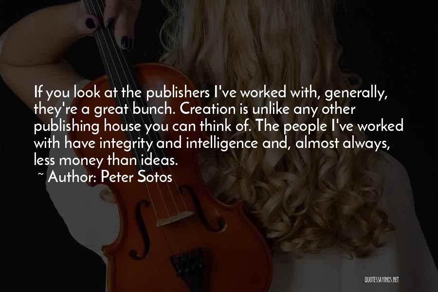 Peter Sotos Quotes: If You Look At The Publishers I've Worked With, Generally, They're A Great Bunch. Creation Is Unlike Any Other Publishing