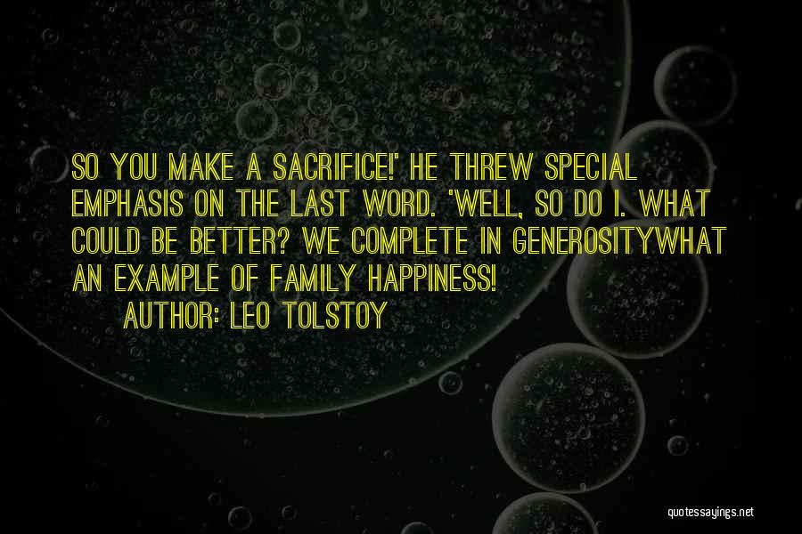 Leo Tolstoy Quotes: So You Make A Sacrifice!' He Threw Special Emphasis On The Last Word. 'well, So Do I. What Could Be