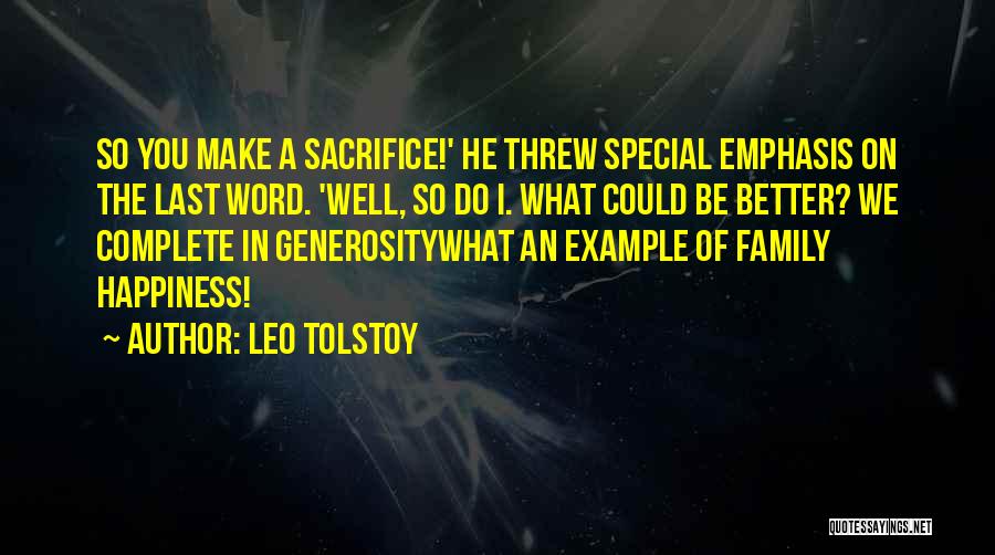 Leo Tolstoy Quotes: So You Make A Sacrifice!' He Threw Special Emphasis On The Last Word. 'well, So Do I. What Could Be
