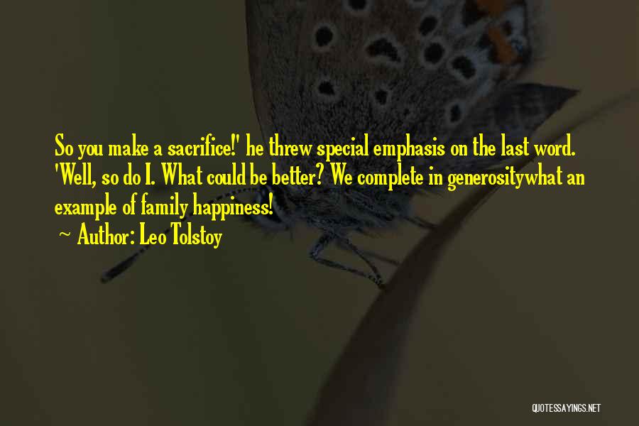 Leo Tolstoy Quotes: So You Make A Sacrifice!' He Threw Special Emphasis On The Last Word. 'well, So Do I. What Could Be