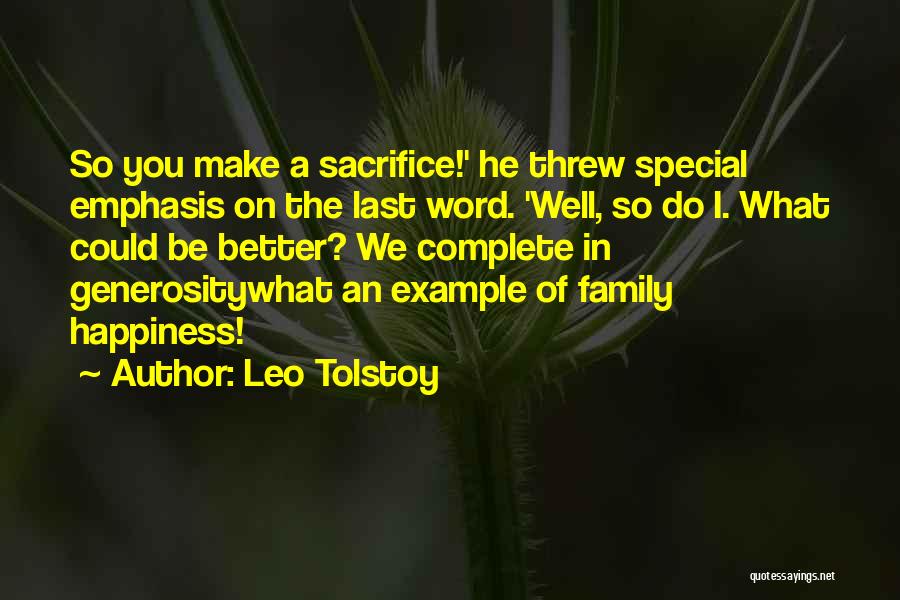 Leo Tolstoy Quotes: So You Make A Sacrifice!' He Threw Special Emphasis On The Last Word. 'well, So Do I. What Could Be